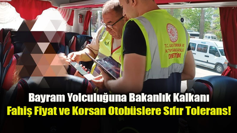 Otob�s Biletlerinde Bayram Ayar�: Bakanl�k Fahi� Fiyata Kar�� D��meye Bast�!
