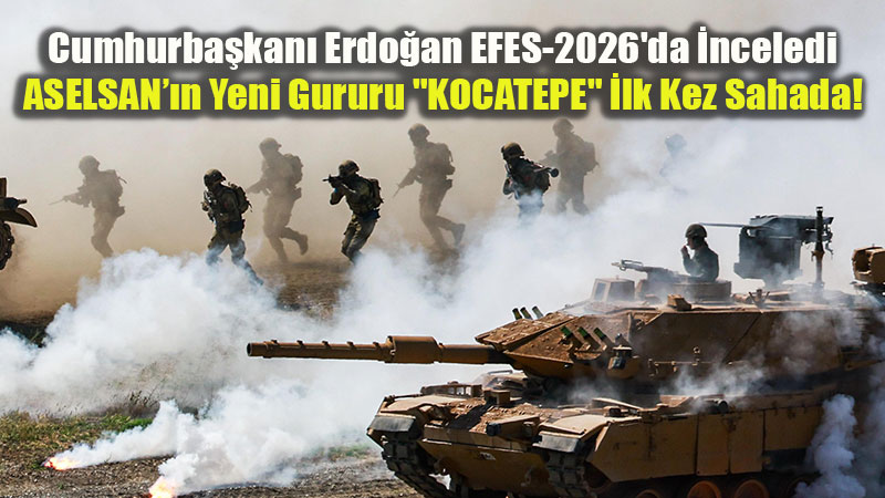 EFES-2026 Tatbikat�nda ASELSAN Teknolojileri G�vde G�sterisi Yapt�!