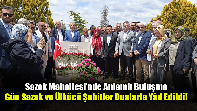 Mihal����k’ta Vefa Bulu�mas�: MHP ve �lk� Ocaklar� G�n Sazak��n Kabri Ba��nda Topland�