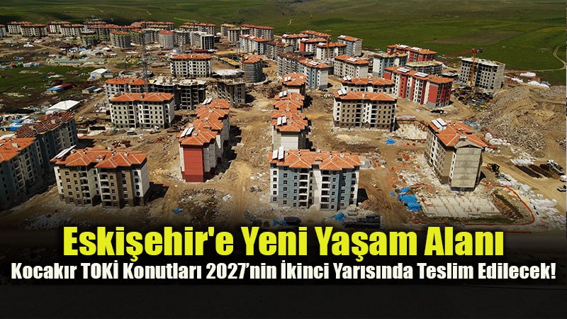 Albayrak ve G�rcan TOK� �antiyesinde: Kocak�r Projesinin Teslim Tarihi Belli Oldu!