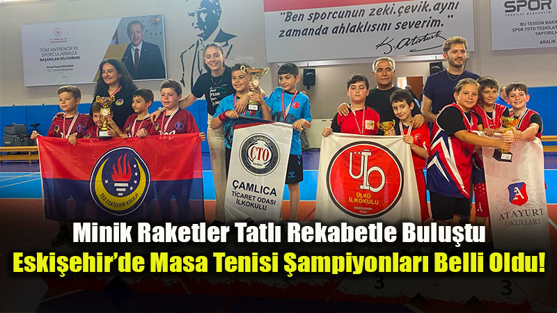 Miniklerin Masa Tenisi Maratonu Tamamland�: Gelece�in Raketleri K�rs�ye ��kt�