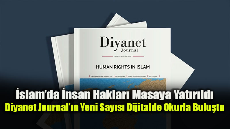 End�l�s�ten Mekke�ye At S�rt�nda Bir �htida Hik�yesi: Diyanet Journal Yeni Say�s�yla Yay�nda
