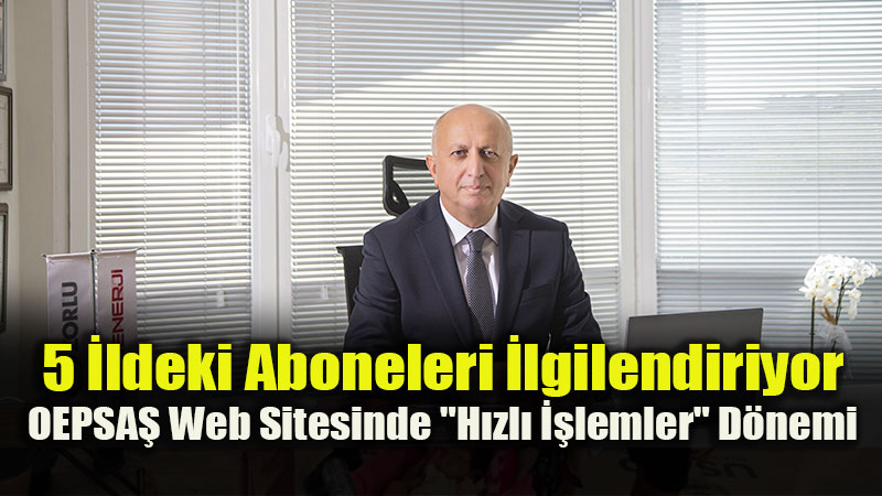Elektrik Abonelerine B�y�k Kolayl�k: www.oepsas.com.tr Ba�tan Sona Yenilendi