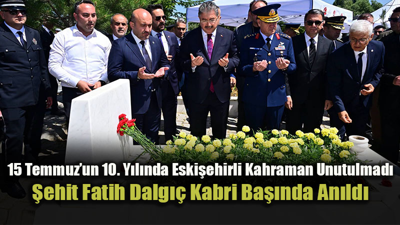 15 Temmuz �ehidi Fatih Dalg�� Kabri Ba��nda Dualarla An�ld�