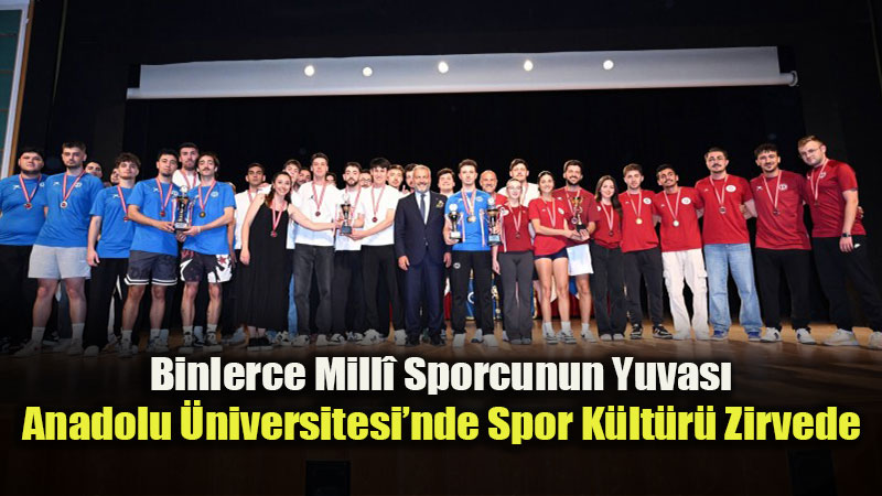 Anadolu �niversitesi Spor Dostu Kamp�s Unvan�yla T�rkiye�nin �lk 10�una Girdi!