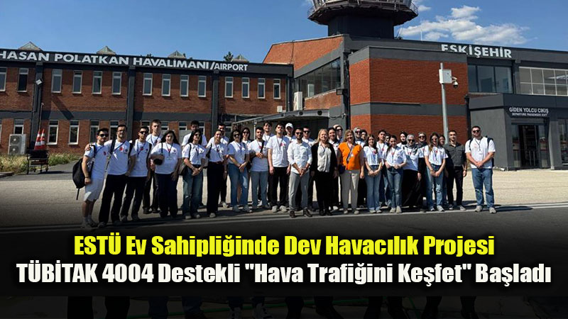 18 �niversiteden Se�ilen 30 Gen� EST�’de Bulu�tu: Sim�lat�rlerle Hava Trafi�ini Y�netecekler
