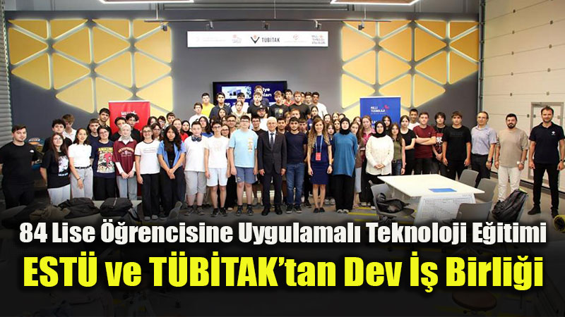 ESTܒde Gen� Yetenekler Bulu�tu: Milli Teknoloji At�lyeleri Yaz Okulu Ba�lad�!