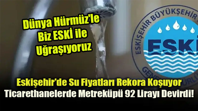 �� Yerlerinde Su Fiyat� Mazotu Katlad�: Eski�ehir�de Suya Temmuz �oku!