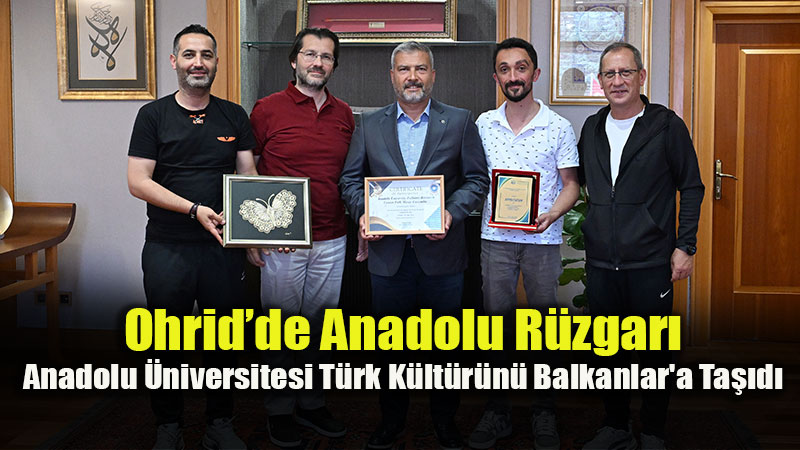 Anadolu �niversitesi K�lt�rel Miras�n� Ohrid’de D�nyayla Bulu�turdu