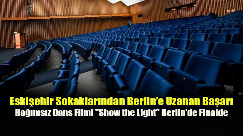 Eski�ehir Sokaklar�ndan Berlin�e Uzanan Ba�ar�: "Show the Light" �d�l ��in Yar���yor