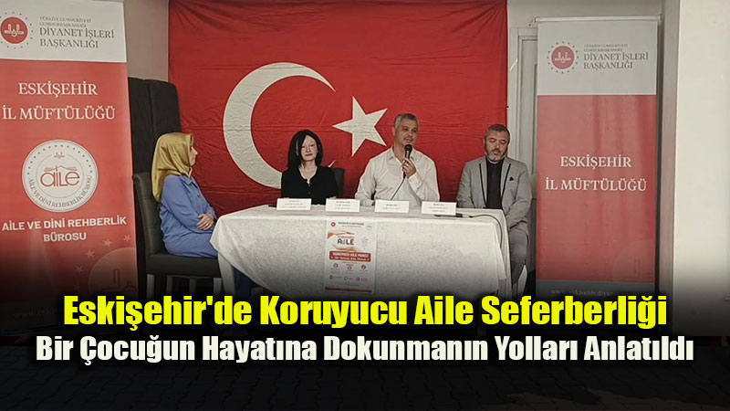 Eski�ehir�de Anlaml� Etkinlik: "Bir Yetime Aile Olmak" Paneli Ger�ekle�ti